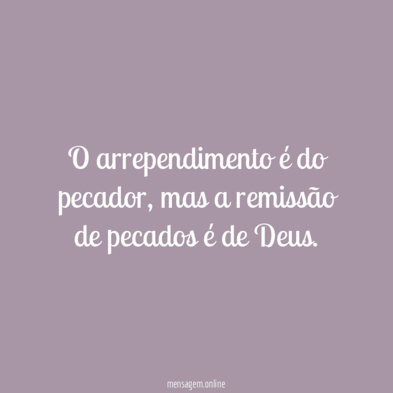 O arrependimento é do pecador