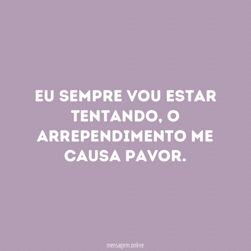 Eu sempre vou estar tentando
