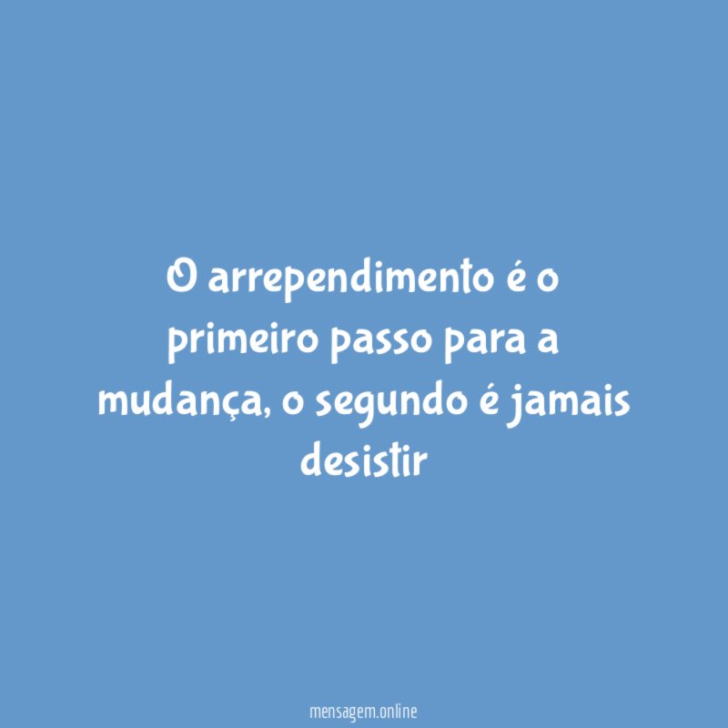 O arrependimento é o primeiro passo para a mudança