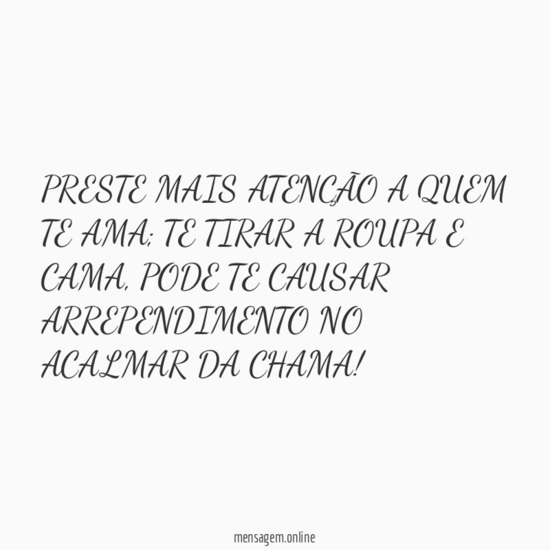 PRESTE MAIS ATENÇÃO A QUEM TE AMA