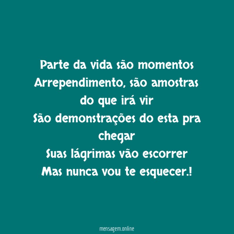 Parte da vida são momentos Arrependimento