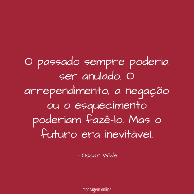 O passado sempre poderia ser anulado
