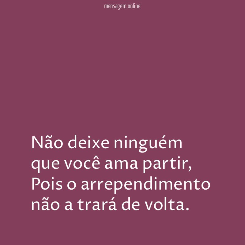 Não deixe ninguém que você ama partir