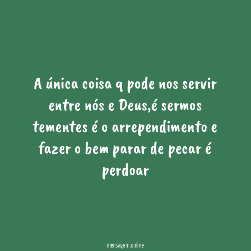 A única coisa q pode nos servir entre nós e Deus