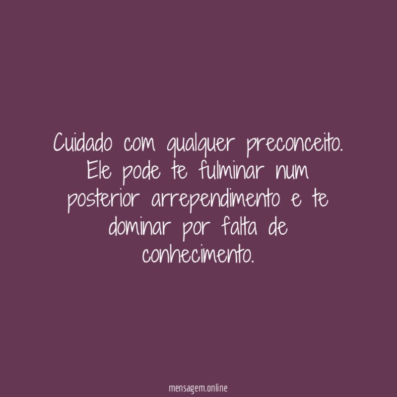 Cuidado com qualquer preconceito