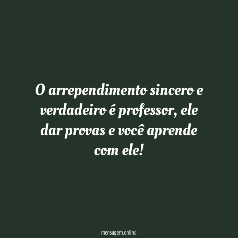 O arrependimento sincero e verdadeiro é professor