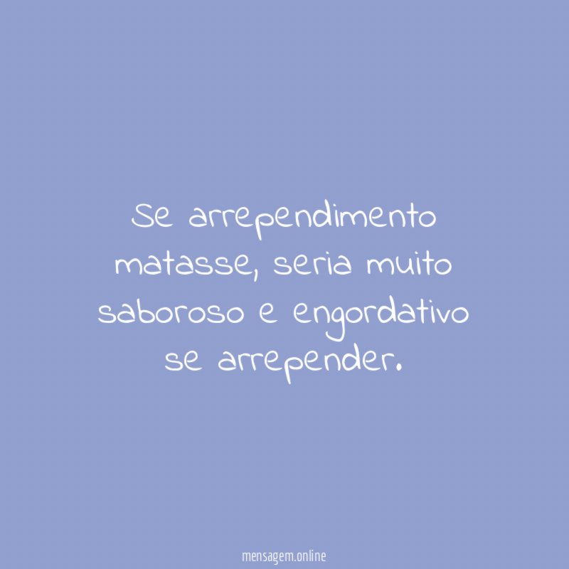 Se arrependimento matasse