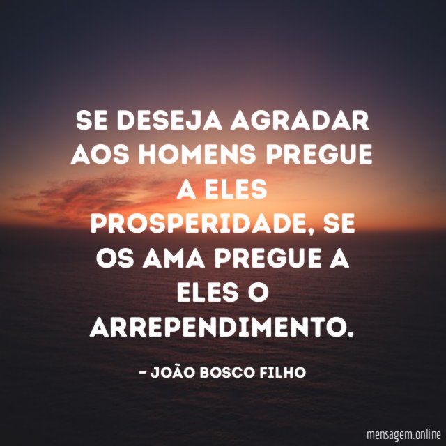 Se deseja agradar aos homens pregue a eles prosperidade