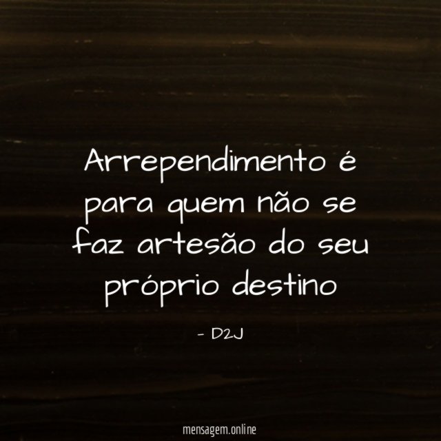 Arrependimento é para quem não se faz artesão