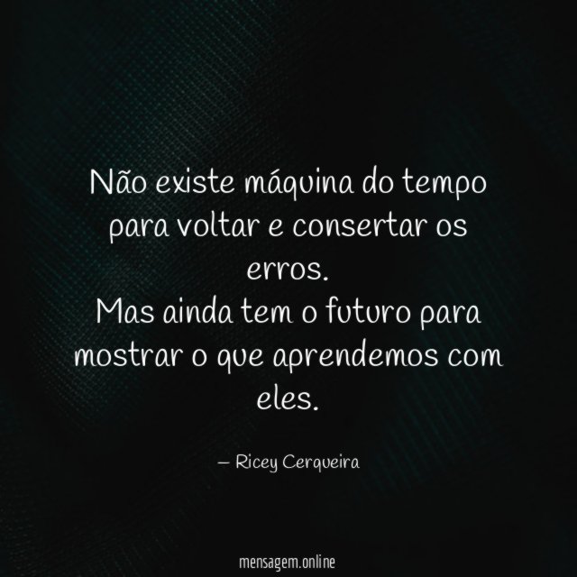 Não existe máquina do tempo para voltar