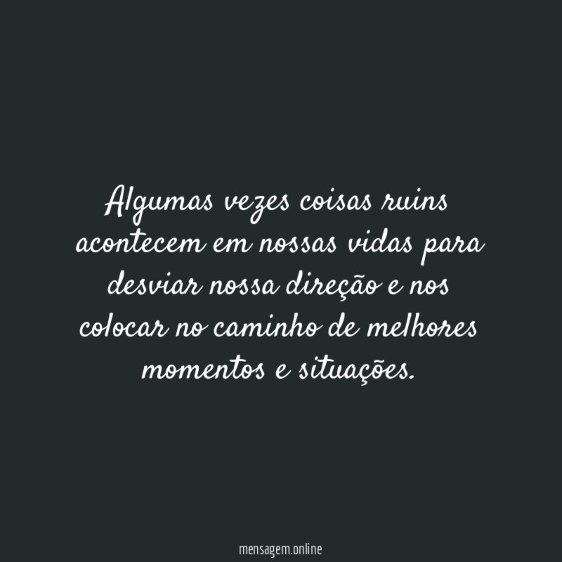 Algumas vezes coisas ruins acontecem em nossas vidas