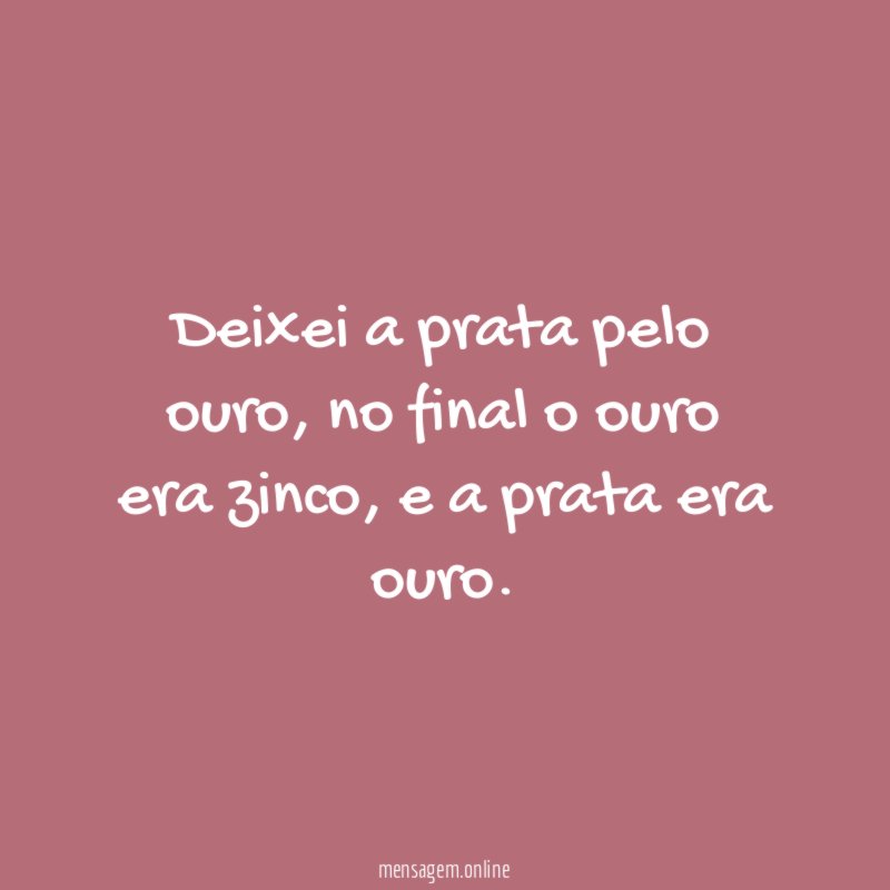 Deixei a prata pelo ouro