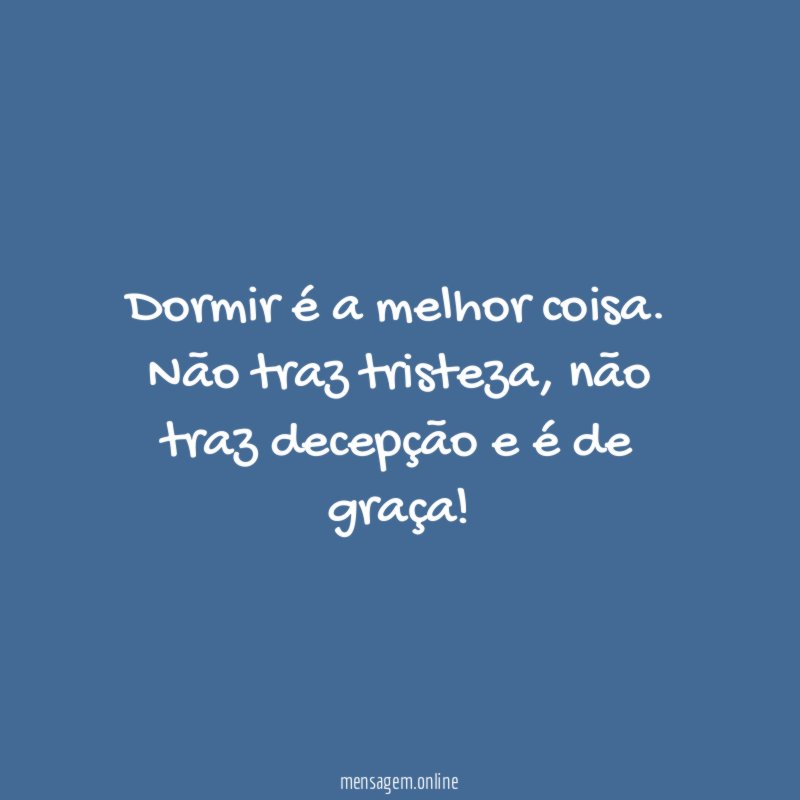 Dormir é a melhor coisa