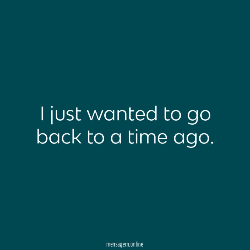 I just wanted to go back to a time ago