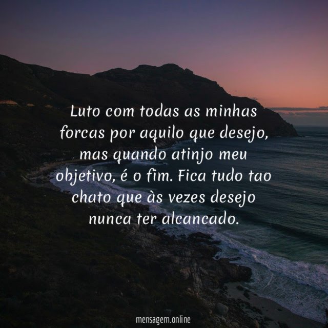 Luto com todas as minhas forcas por aquilo que desejo