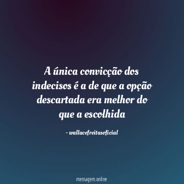 A única convicção dos indecisos é a de