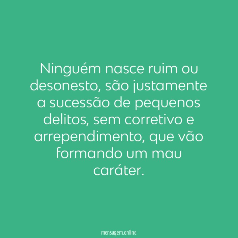 Ninguém nasce ruim ou desonesto
