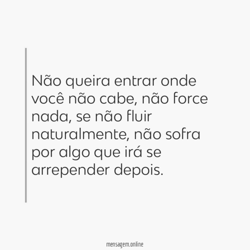 Não queira entrar onde você não cabe