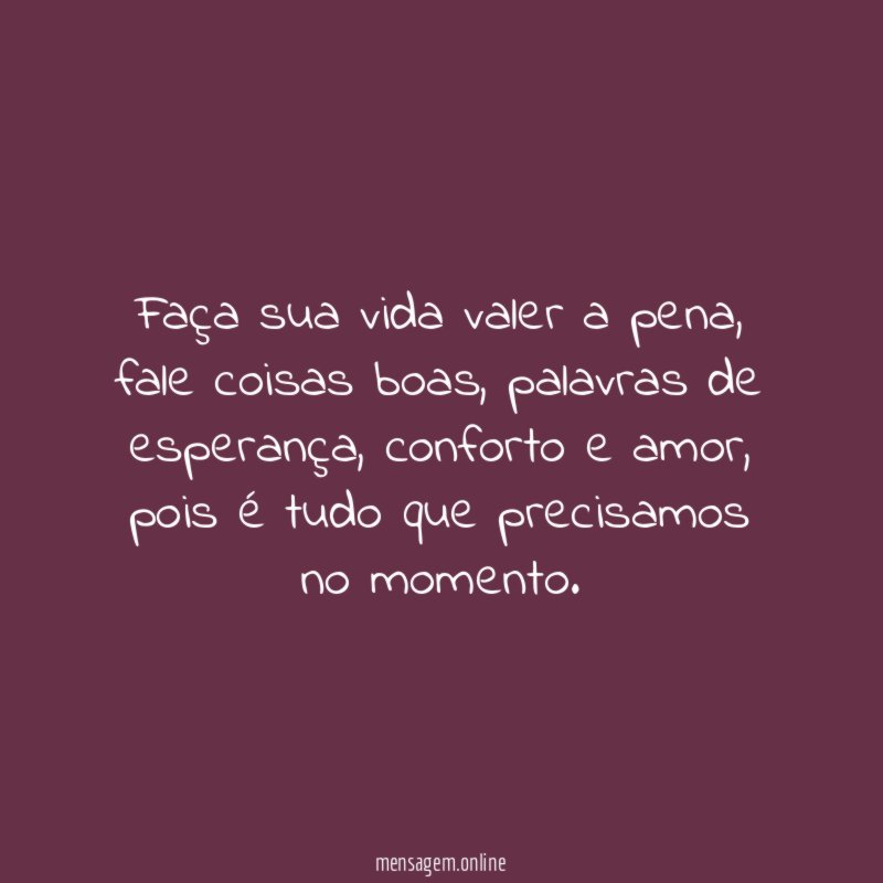 Faça sua vida valer a pena