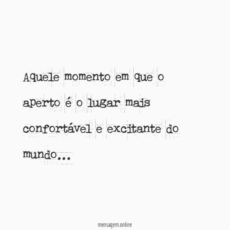 Aquele momento em que o aperto é