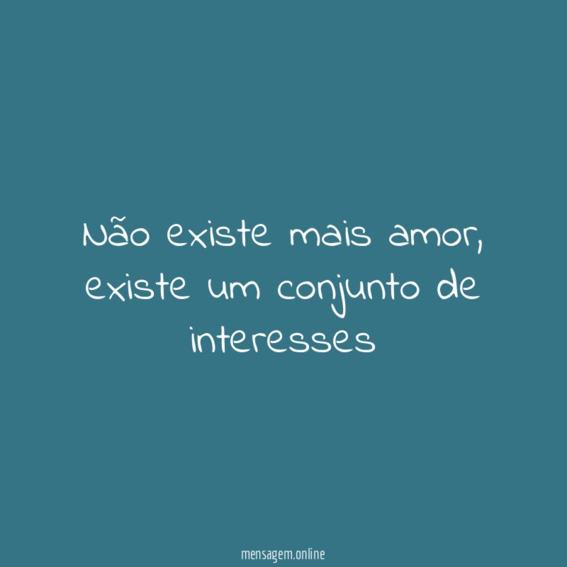 não existe mais amor