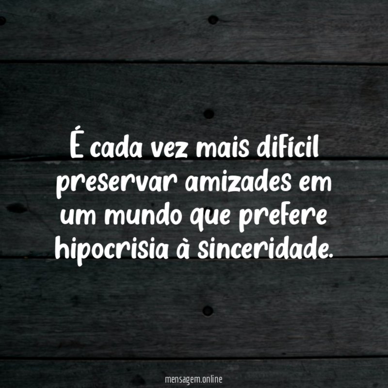 É cada vez mais difícil preservar amizades em