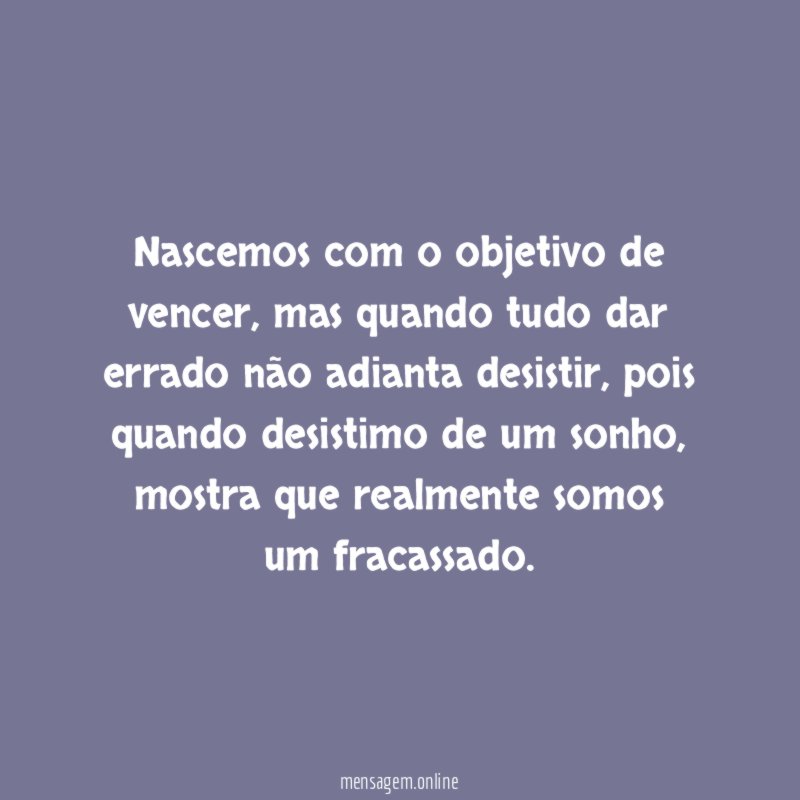 nascemos com o objetivo de vencer