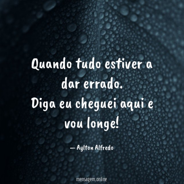 Quando tudo estiver a dar errado