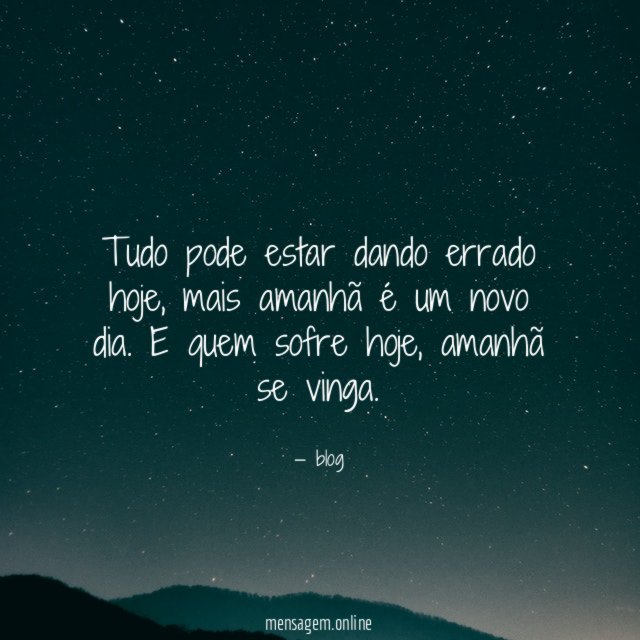 Tudo pode estar dando errado hoje