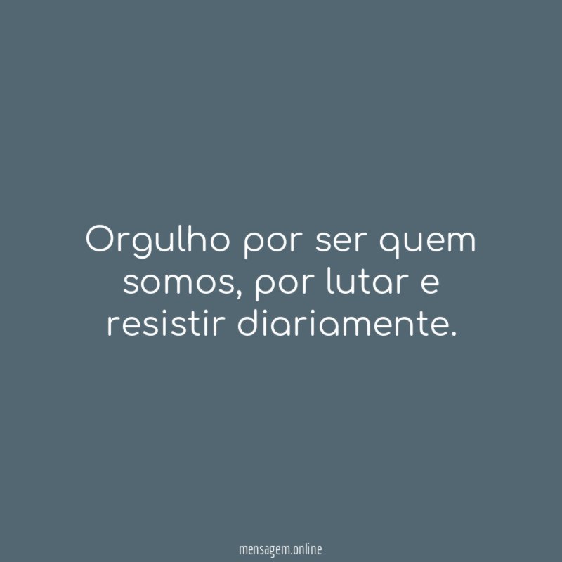 Orgulho por ser quem somos