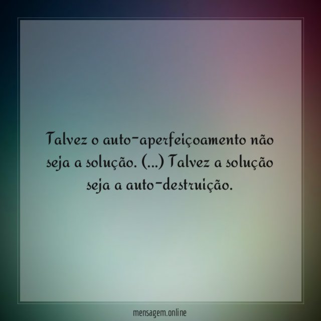 Talvez o auto-aperfeiçoamento não seja a solução
