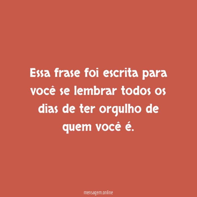 Essa frase foi escrita para você se lembrar