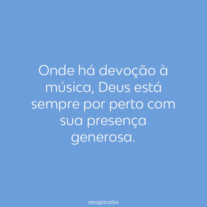 Onde há devoção à música