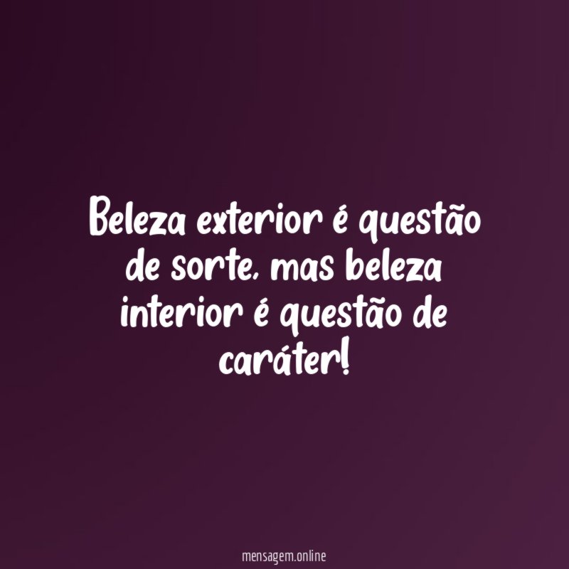 Beleza exterior é questão de sorte