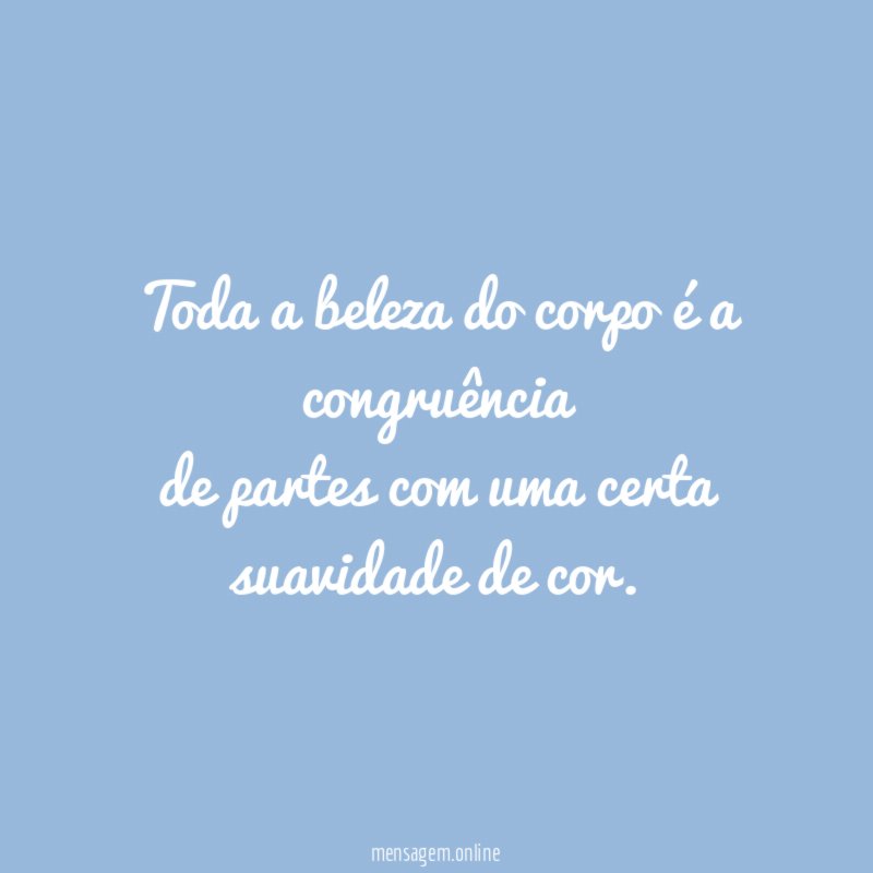 Toda a beleza do corpo é a congruência de