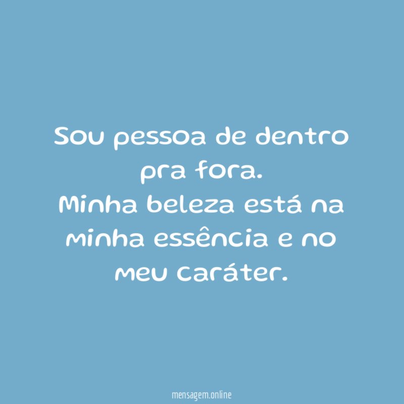 Sou pessoa de dentro pra fora