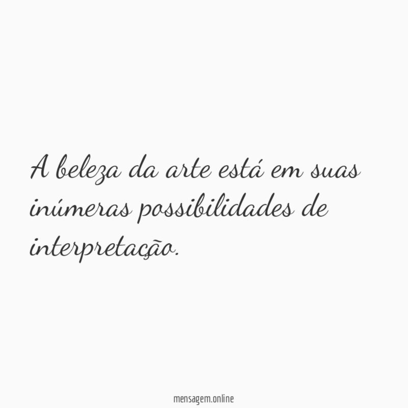 A beleza da arte está em suas inúmeras