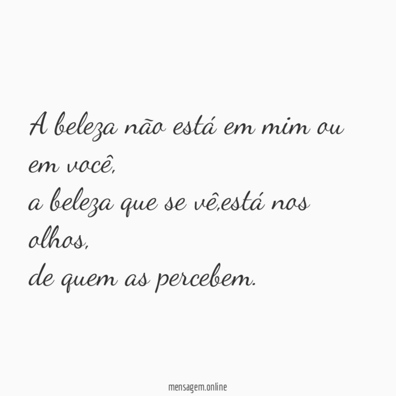 A beleza não está em mim ou em você