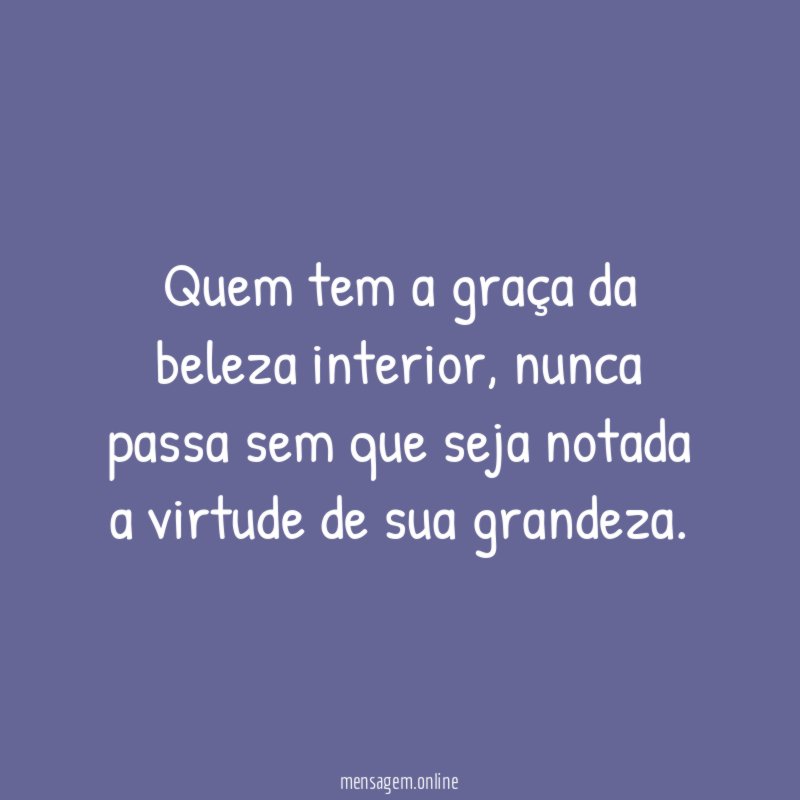 Quem tem a graça da beleza interior