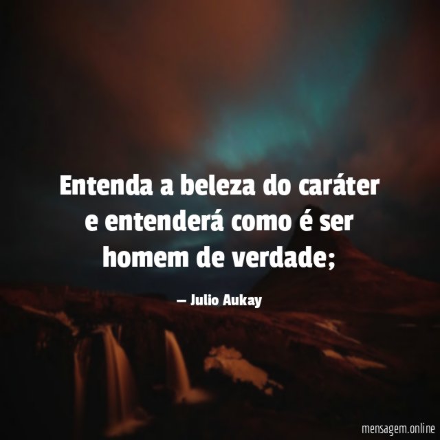 Entenda a beleza do caráter e entenderá como