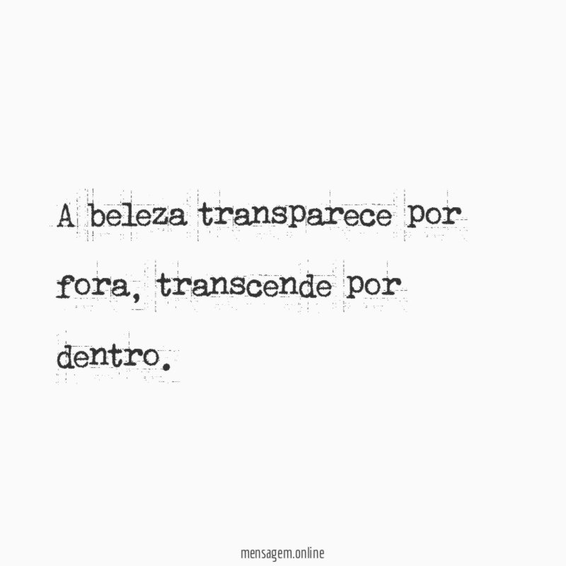 A beleza transparece por fora