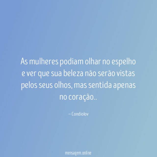 As mulheres podiam olhar no espelho e ver