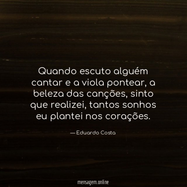 Quando escuto alguém cantar e a viola pontear