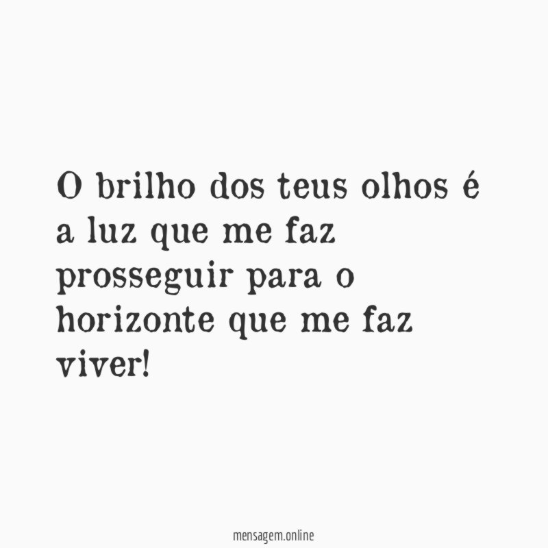 O brilho dos teus olhos é a luz