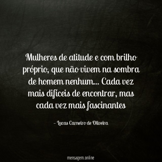Mulheres de atitude e com brilho próprio