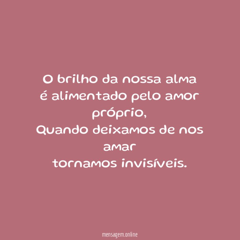 O brilho da nossa alma é alimentado pelo amor próprio