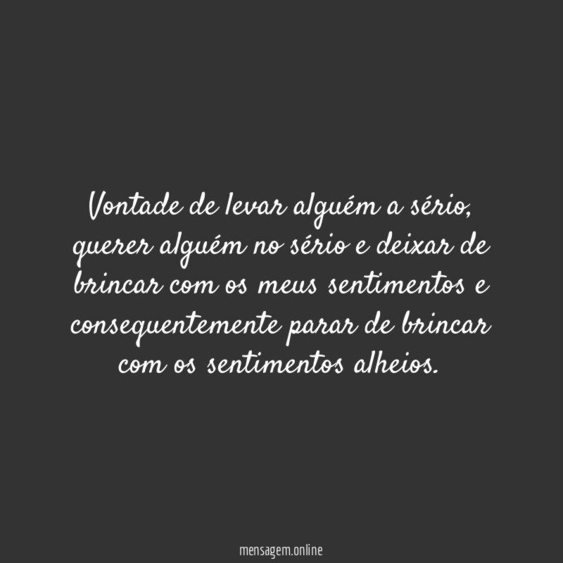 Vontade de levar alguém a sério