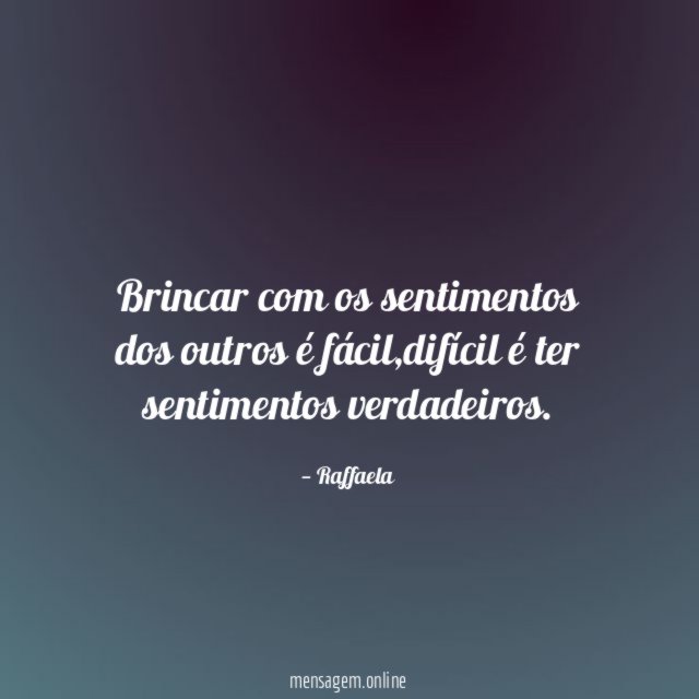Brincar com os sentimentos dos outros é fácil