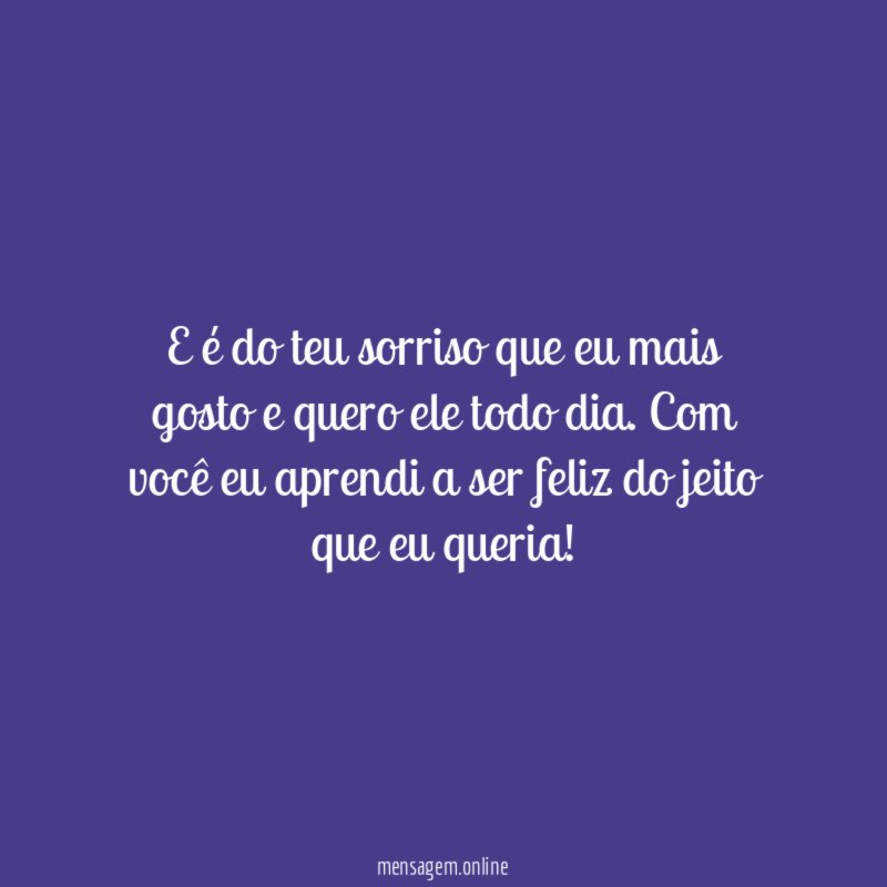E é do teu sorriso que eu mais