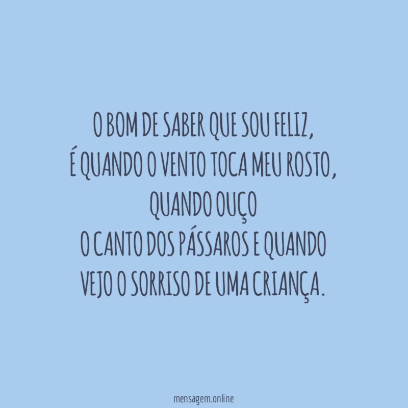 O bom de saber que sou FELIZ